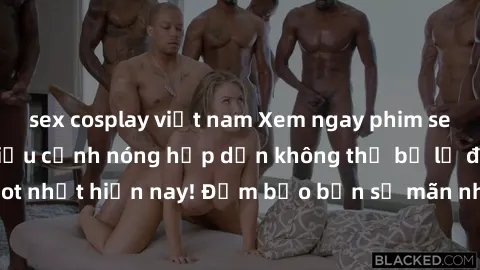 sex cosplay việt nam Xem ngay phim sex mới nhất với nhiều cảnh nóng hấp dẫn không thể bỏ lỡ đang hot nhất hiện nay! Đảm bảo bạn sẽ mãn nhãn và không thể rời mắt!