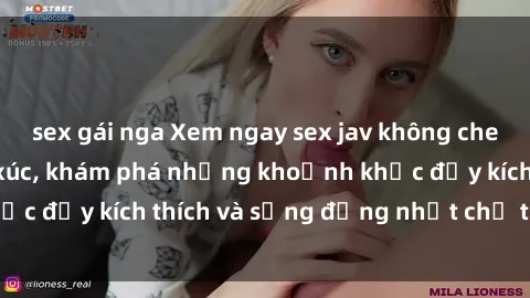 sex gái nga Xem ngay sex jav không che để thỏa mãn cảm xúc, khám phá những khoảnh khắc đầy kích thích và sống động nhất chỉ trong click!