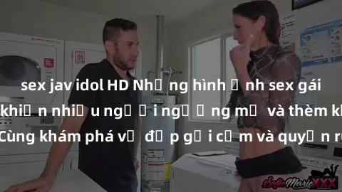 sex jav idol HD Những hình ảnh sex gái sinh viên Việt Nam khiến nhiều người ngưỡng mộ và thèm khát. Cùng khám phá vẻ đẹp gợi cảm và quyến rũ của những cô gái trẻ này.