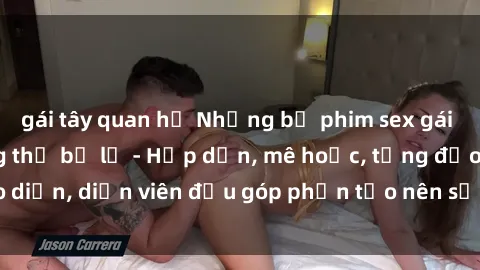 gái tây quan hệ Những bộ phim sex gái già đỉnh cao không thể bỏ lỡ - Hấp dẫn, mê hoặc, từng đạo diễn, diễn viên đều góp phần tạo nên sự hấp dẫn, kích thích.