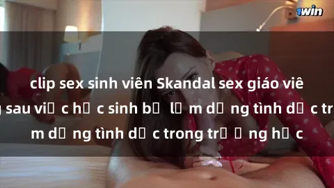 clip sex sinh viên Skandal sex giáo viên: Sự thật đằng sau việc học sinh bị lạm dụng tình dục trong trường học