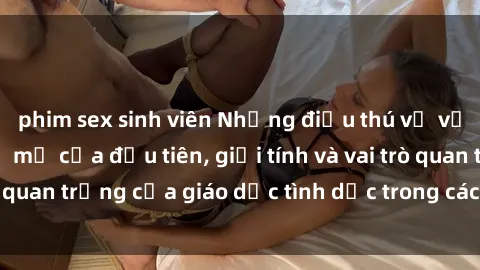 phim sex sinh viên Những điều thú vị về sex ở Bắc Âu: Sự mở cửa đầu tiên, giới tính và vai trò quan trọng của giáo dục tình dục trong các quốc gia này.