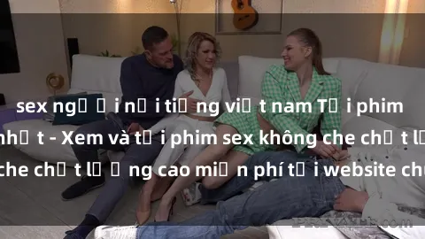 sex người nổi tiếng việt nam Tải phim sex mới nhất hot nhất - Xem và tải phim sex không che chất lượng cao miễn phí tại website chuyên nghiệp.