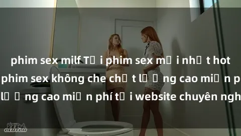 phim sex milf Tải phim sex mới nhất hot nhất - Xem và tải phim sex không che chất lượng cao miễn phí tại website chuyên nghiệp.