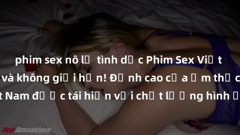 phim sex nô lệ tình dục Phim Sex Việt Nam HD - Xem ngay và không giới hạn! Đỉnh cao của ẩm thực tình dục Việt Nam được tái hiện với chất lượng hình ảnh sắc nét. Hãy thưởng thức ngay!
