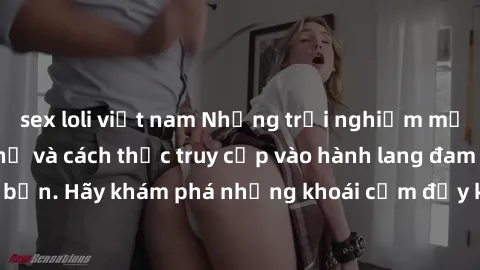 sex loli việt nam Những trải nghiệm mới lạ với sex tập thể và cách thức truy cập vào hành lang đam mê của bạn. Hãy khám phá những khoái cảm đầy kích thích với tập thể hấp dẫn!